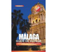 MÁLAGA Guide de voyage 2026: Activités familiales, routes panoramiques, vie nocturne et projets de week-end en Andalousie