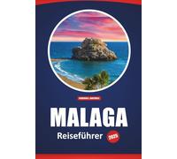 Malaga Reiseführer 2025: Sehenswürdigkeiten, Restaurants, lokale Erlebnisse und Abenteuerideen, die Sie unbedingt sehen sollten, um Spaniens Stadt zu erkunden