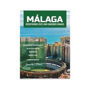 MÁLAGA REISEFÜHRER 2025 UND DARÜBER HINAUS