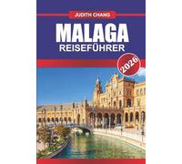 MALAGA REISEFÜHRER 2026: Entdecken Sie Strandresorts, historisches Zentrum und Tapas-Touren in Südspanien