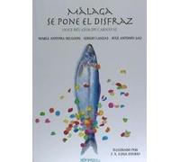 MÁLAGA SE PONE EL DISFRAZ: DOCE RELATOS DE CARNAVAL (SIN COLECCION)