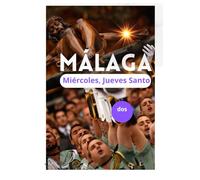 MÁLAGA, Semana Santa DOS: Pasión, Religiosidad y Cultura (Arte y Fotografía)