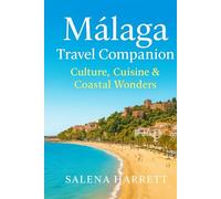 Málaga Travel Companion: Culture, Cuisine & Coastal Wonders: The Heart of Málaga: Exploring Spain’s Mediterranean Gem