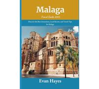 Malaga Travel Guide 2025: Discover the Best Attractions, Local Secrets, and Travel Tips for Malaga