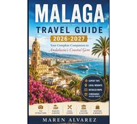 Malaga Travel Guide 2026-2027: Your Complete Companion to Andalusia’s Coastal Gem