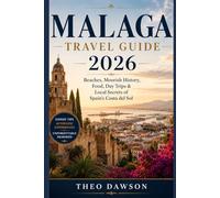 MALAGA TRAVEL GUIDE 2026: Beaches, Moorish History, Food, Day Trips & Local Secrets of Spain’s Costa del Sol (Travel With Ease)