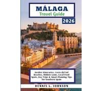 MÁLAGA TRAVEL GUIDE 2026: Insider Itineraries, Costa del Sol Beaches, Hidden Gems, Local Food Spots, Day Trips & Smart Planning Tips for Southern Spain