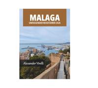 MALAGA UMFASSENDER REISEFÜHRER 2026