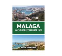 MALAGA WICHTIGER REISEFÜHRER 2026