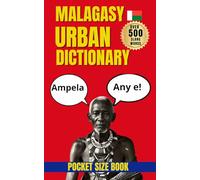 Malagasy Urban Dictionary: A complete A-Z collection of modern Malagasy urban slang (Urban Slang Dictionary)