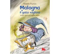 Malagna e il gatto voglioso. Cinque storie per le prime letture (Universale d'Avventure e d'Osservazioni. Prime letture)