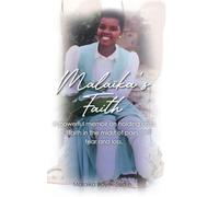 Malaika's Faith: A powerful memoir on holding onto faith in the midst of pain, fear and loss.