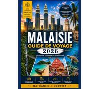 MALAISIE GUIDE DE VOYAGE 2026: À la découverte des villes, de la culture, de la nature et du quotidien en Malaisie