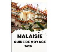 MALAISIE GUIDE DE VOYAGE 2026: Découvrez le cœur de l'Asie du Sud-Est, où cultures, gastronomie et beauté naturelle s'unissent.