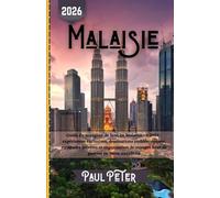 Malaisie Guide de voyage 2026: Guide du voyageur de luxe en Malaisie en 2026 : expériences exclusives, destinations emblématiques, escapades secrètes ... de voyages haut de gamme en toute simplicité