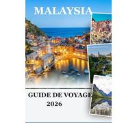 MALAISIE GUIDE DE VOYAGE 2026: Un voyage à travers la culture, la nature et les merveilles modernes