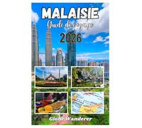 MALAISIE GUIDE DE VOYAGE 2026: Un voyage passionnant à la découverte des temples et de la spiritualité, des tribus montagnardes, d'une cuisine ... dans un pays authentiquement asiatique.
