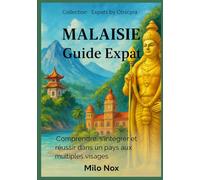 Malaisie Guide Expat: Comprendre, s’intégrer et réussir dans un pays aux multiples visages (Expats by Obscyra)