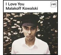 MALAKOFF KOWALSKI - I Love You