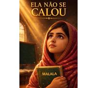MALALA: ELA NÃO SE CALOU (MENTES BRILHANTES)