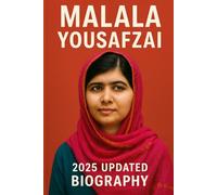 MALALA YOUSAFZAI: 2025 UPDATED BIOGRAPHY