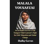 Malala Yousafzai: An In-Depth Overview of the Youngest Nobel Laureate's Fight for Girls' Education and Global Change