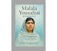 Malala Yousafzai Biography: A Voice for Education, A Cry for Justice