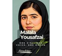 Malala Yousafzai Biography: One Girl, One Voice, One Dream