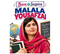 Malala yousafzai: Book 14 (Born To Inspire)