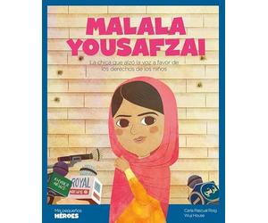 Malala Yousafzai.La chica que alzó la voz a favor de los derechos de los niños | Cuentos para niños y niñas para conocer a los grandes personajes de la historia y los valores que los inspiraron.