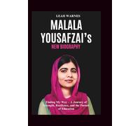 Malala Yousafzai’s New Biography: Finding My Way - A Journey of Strength, Resilience, and the Pursuit of Education