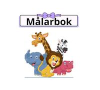 Målarbok: För barn 3-7 år - många roliga djur att färglägga och lära sig namnen på