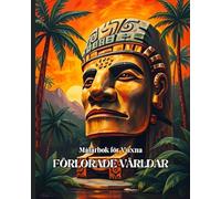 Målarbok för Vuxna FÖRLORADE VÄRLDAR: EN RESA GENOM TIDEN OCH RUMMET - HISTORISKA RUINER OCH ANTIKA CIVILISATIONER FÖR AVKOPPLING OCH FÄRGLÄGGNING