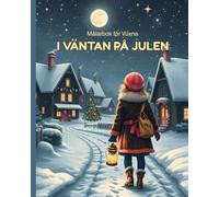 Målarbok för Vuxna I VÄNTAN PÅ JULEN: JULMOTIV FÖR AVKOPPLING OCH STRESSLINDRING - TERAPEUTISK OCH KREATIV UPPLEVELSE