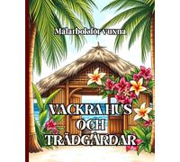 Målarbok för vuxna VACKRA HUS OCH TRÄDGÅRDAR: Hus och blommor för avkoppling, lugn och stresslindring