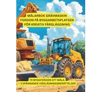 Målarbok Grävmaskin: Fordon på byggarbetsplatsen för kreativ utmålning: Med spännande noveller och över 70 målarbilder av byggfordon - för barn från 3 år.