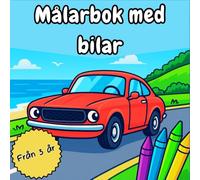MÅLARBOK MED BILAR: Klassiska och moderna bilar att färglägga - Kreativa och pedagogiska aktiviteter för barn från 3 år