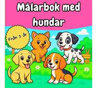MÅLARBOK MED HUNDAR: Söta hundmotiv att färglägga - Kreativa och pedagogiska aktiviteter för barn från 3 år