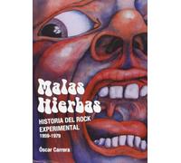 Malas hierbas: Historia del rock experimental (1959-1979) (MUSICA)