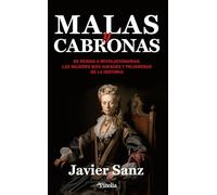 Malas y cabronas: De reinas a revolucionarias. Las mujeres más audaces y peligrosas de la historia (Divulgación histórica)