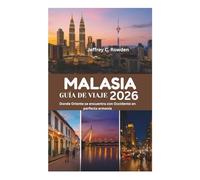 MALASIA GUÍA DE VIAJE 2026: Donde Oriente se encuentra con Occidente en perfecta armonía