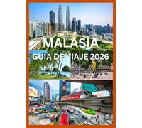 MALASIA GUÍA DE VIAJE 2026: Un manual completo para explorar la diversidad de Malasia