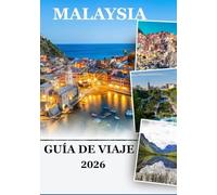 MALASIA GUÍA DE VIAJE 2026: Un viaje a través de la cultura, la naturaleza y las maravillas modernas