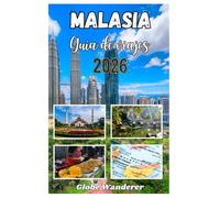 MALASIA GUÍA DE VIAJE 2026: Un viaje apasionante para explorar templos y espiritualidad, tribus de las colinas, deliciosa gastronomía, naturaleza y ... de aventura en la auténtica tierra asiática.