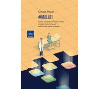 #malati. Com’è cambiato il nostro modo di stare male (o bene) nell’era dei social network