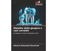 Malattie delle gengive e casi correlati: alla diagnosi e al piano di trattamento clinico