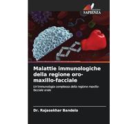 Malattie immunologiche della regione oro-maxillo-facciale: Un'immunologia complessa della regione maxillo-facciale orale