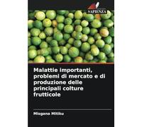 Malattie importanti, problemi di mercato e di produzione delle principali colture frutticole