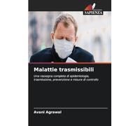 Malattie trasmissibili: Una rassegna completa di epidemiologia, trasmissione, prevenzione e misure di controllo