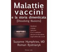 Malattie, vaccini e la storia dimenticata: Epidemie, contagi, infezioni. Cos’è cambiato davvero negli ultimi due secoli in Occidente (Fuori collana)